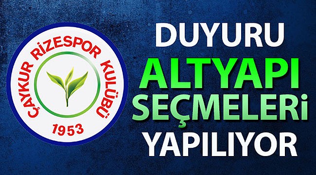 Çaykur Rizespor'da altyapı seçmeleri başlıyor