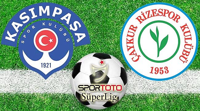 Kasımpaşa ile Çaykur Rizespor 26. randevuda