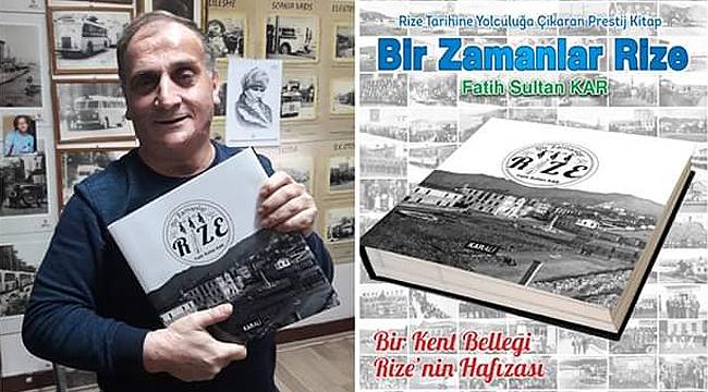 Rize'nin hafızası Fatih Sultan Kar ile 'Bir Zamanlar Rize' kitabında