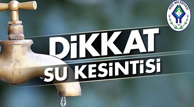 Rize'de 32 mahallede 24 saatlik su kesintisi yaşanacak