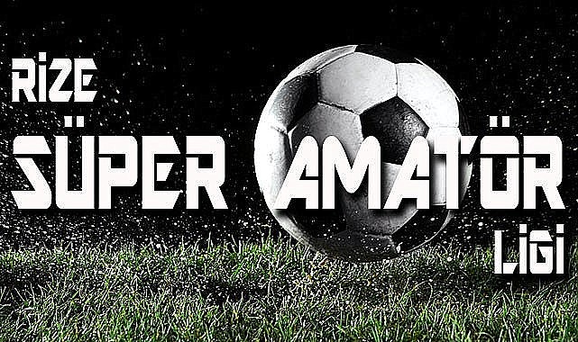 İşte Rize Süper Amatör Ligi Fikstürü