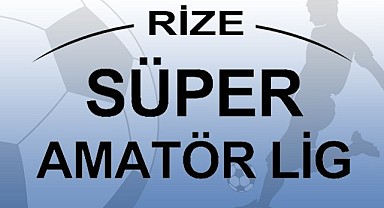 Rize Süper Amatör Ligi heyecanı başlıyor