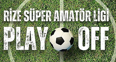 Rize Süper Amatör Play-Off'ta kartlar yeniden dağıtıldı