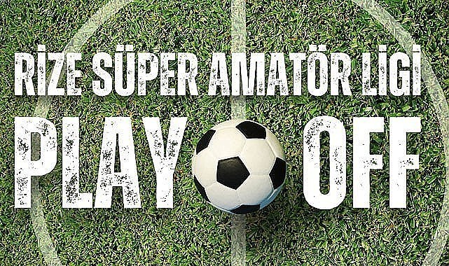Rize Süper Amatör Play-Off'ta kartlar yeniden dağıtıldı