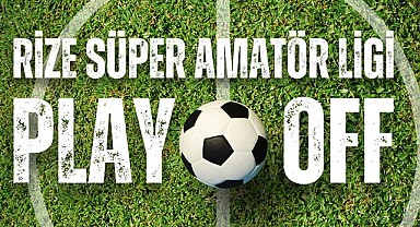 Rize Süper Amatör Play-Off Ligi'nde ilk hafta panoraması