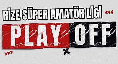 Rize Süper Amatör Play-Off Ligi'nde 6. Hafta Panoraması