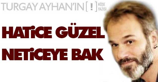Hatice güzel, neticeye bak