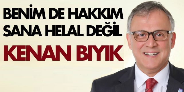 Benim de hakkım sana helal değil Kenan Bıyık