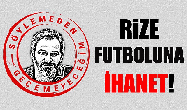 Rize futboluna ihanet!